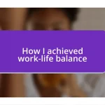 How I achieved work-life balance