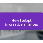 How I adapt in creative alliances