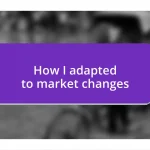 How I adapted to market changes