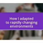 How I adapted to rapidly changing environments