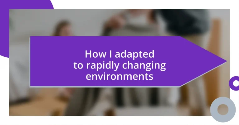 How I adapted to rapidly changing environments