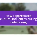 How I appreciated cultural influences during networking