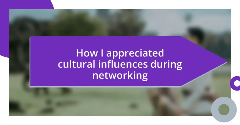 How I appreciated cultural influences during networking