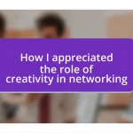 How I appreciated the role of creativity in networking