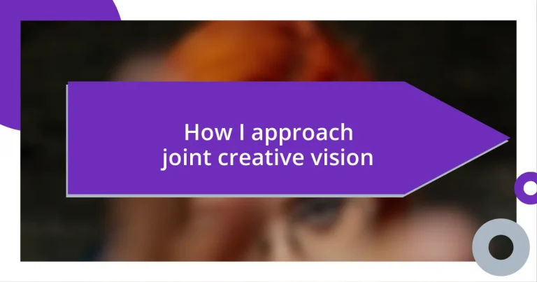 How I approach joint creative vision