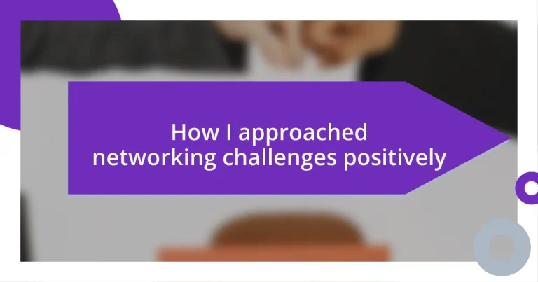 How I approached networking challenges positively