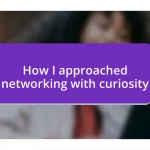 How I approached networking with curiosity