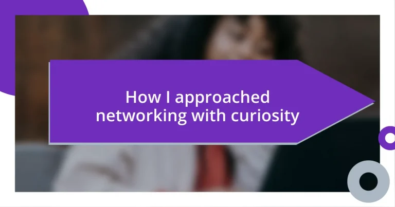 How I approached networking with curiosity