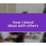 How I blend ideas with others