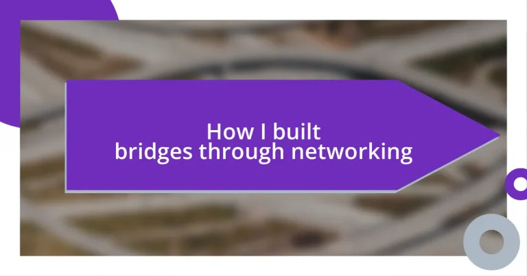 How I built bridges through networking