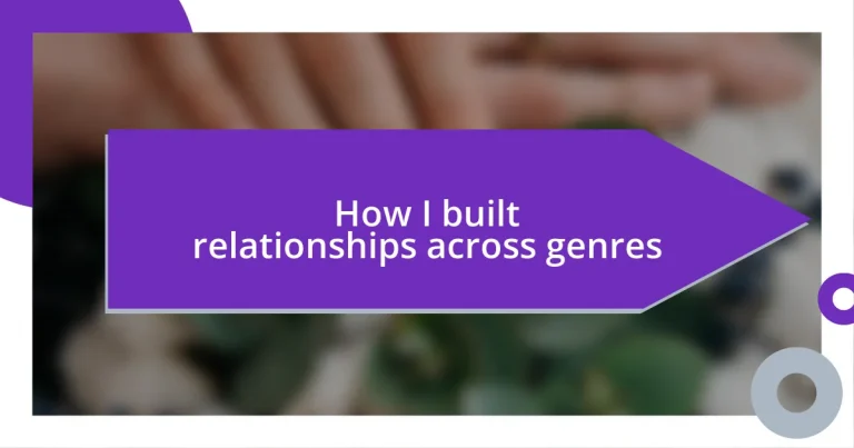 How I built relationships across genres