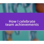 How I celebrate team achievements