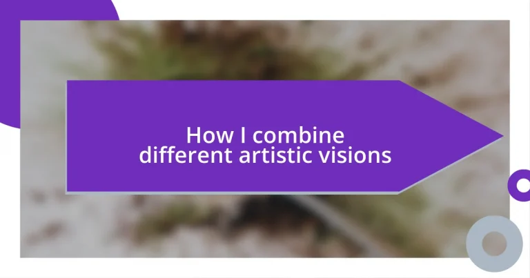 How I combine different artistic visions