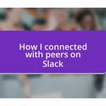 How I connected with peers on Slack