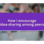 How I encourage idea-sharing among peers