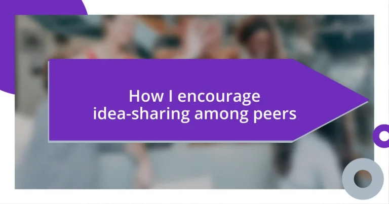 How I encourage idea-sharing among peers