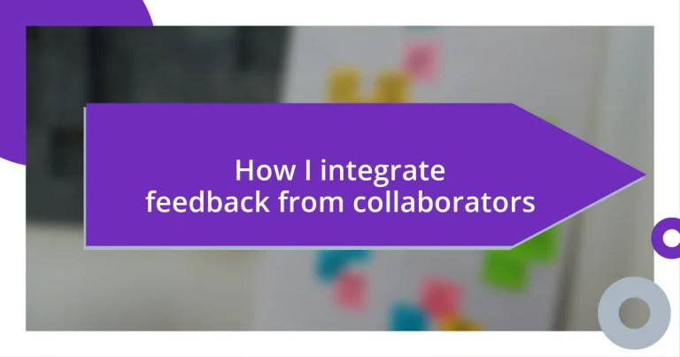 How I integrate feedback from collaborators