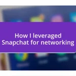 How I leveraged Snapchat for networking