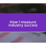 How I measure industry success