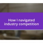 How I navigated industry competition