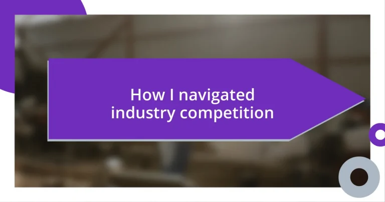 How I navigated industry competition