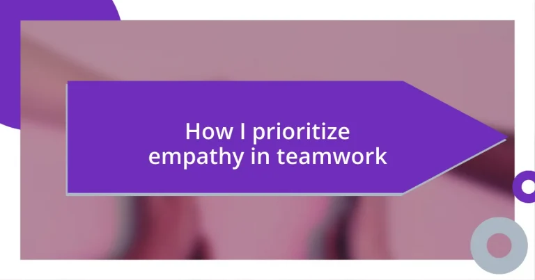 How I prioritize empathy in teamwork