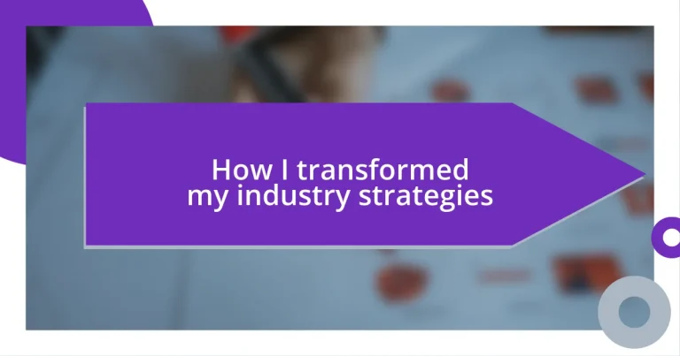 How I transformed my industry strategies