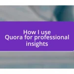 How I use Quora for professional insights