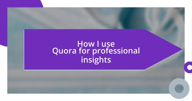 How I use Quora for professional insights