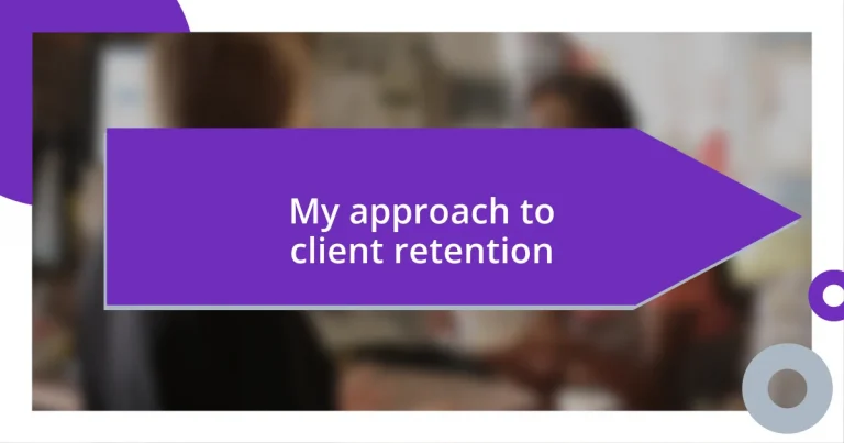 My approach to client retention