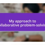 My approach to collaborative problem-solving