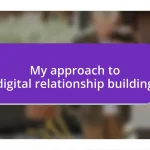 My approach to digital relationship building