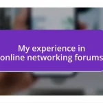 My experience in online networking forums