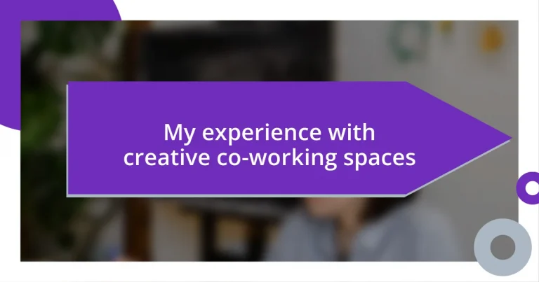 My experience with creative co-working spaces