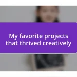 My favorite projects that thrived creatively