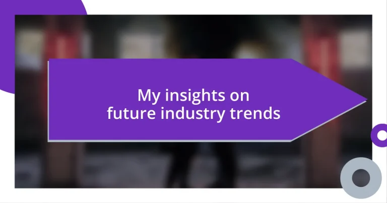 My insights on future industry trends