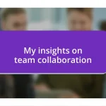 My insights on team collaboration