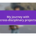 My journey with cross-disciplinary projects