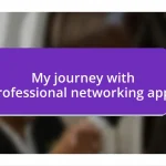 My journey with professional networking apps