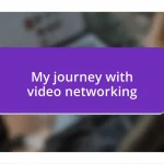 My journey with video networking