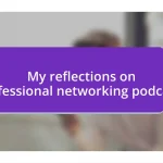 My reflections on professional networking podcasts