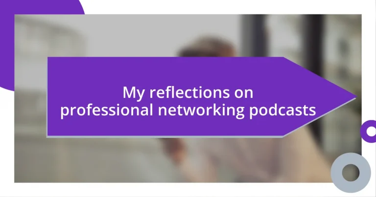 My reflections on professional networking podcasts