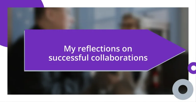 My reflections on successful collaborations