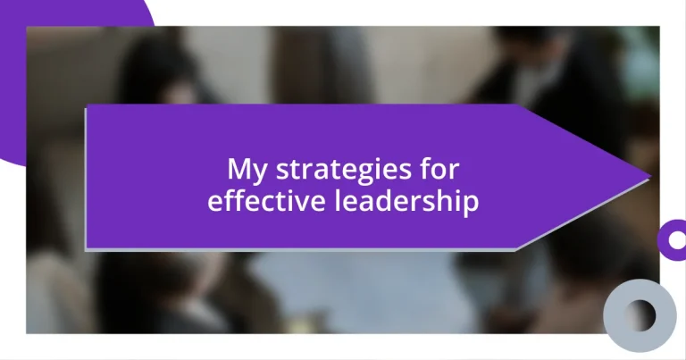 My strategies for effective leadership