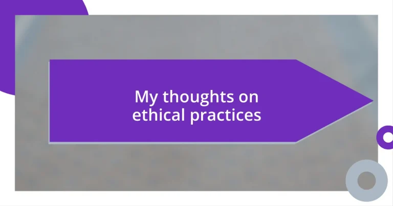 My thoughts on ethical practices