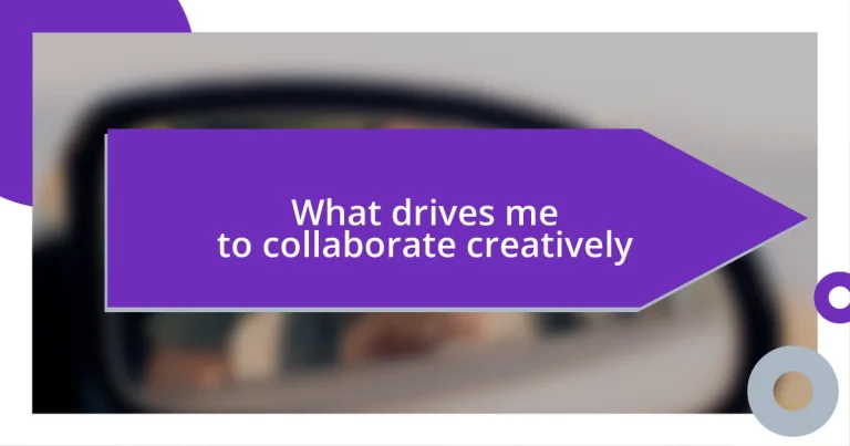 What drives me to collaborate creatively