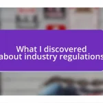 What I discovered about industry regulations