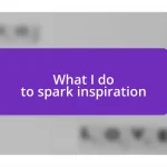 What I do to spark inspiration