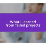 What I learned from failed projects