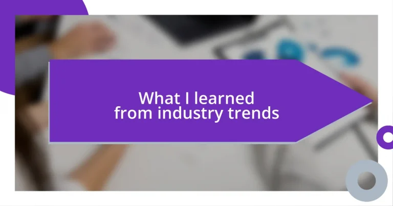 What I learned from industry trends